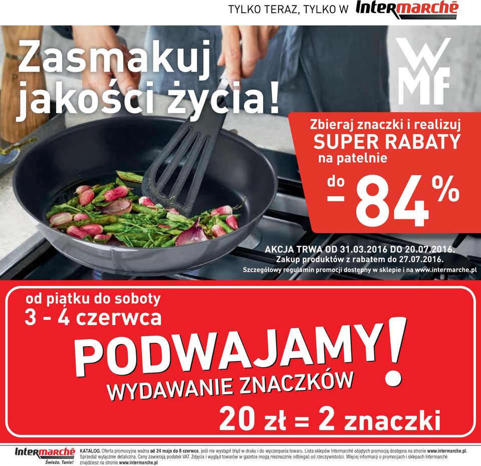 Lista sklepów Intermarché objętych promocją dostępna na stronie www.intermarche.pl.