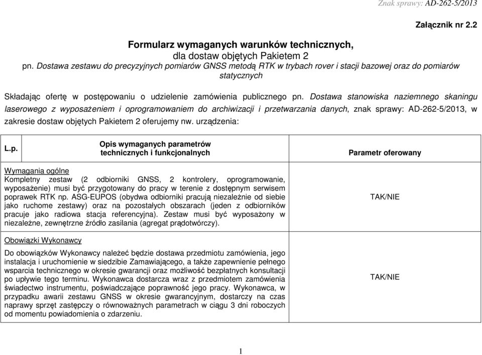 Dostawa stanowiska naziemnego skaningu laserowego z wyposaŝeniem i oprogramowaniem do archiwizacji i przetwarzania danych, znak sprawy: AD-262-5/2013, w zakresie dostaw objętych Pakietem 2 oferujemy