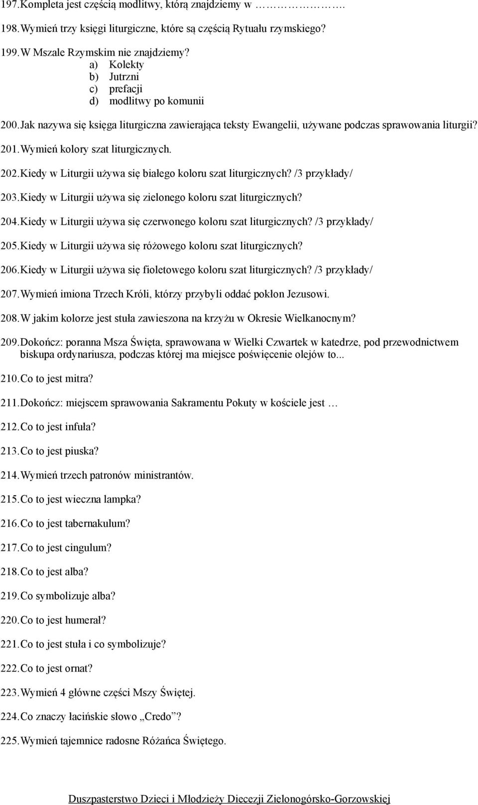 202.Kiedy w Liturgii używa się białego koloru szat liturgicznych? /3 przykłady/ 203.Kiedy w Liturgii używa się zielonego koloru szat liturgicznych? 204.