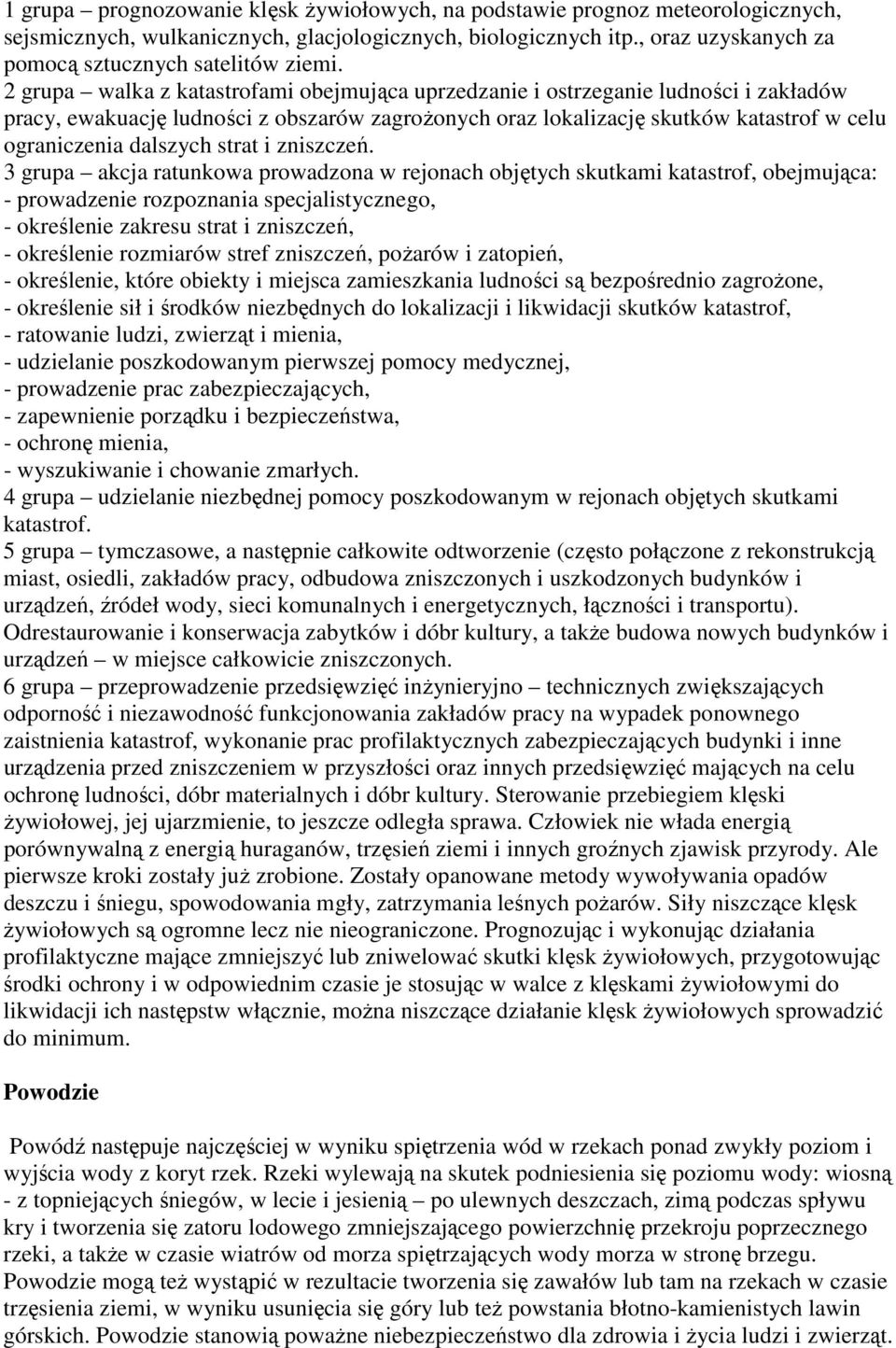 2 grupa walka z katastrofami obejmująca uprzedzanie i ostrzeganie ludności i zakładów pracy, ewakuację ludności z obszarów zagroŝonych oraz lokalizację skutków katastrof w celu ograniczenia dalszych