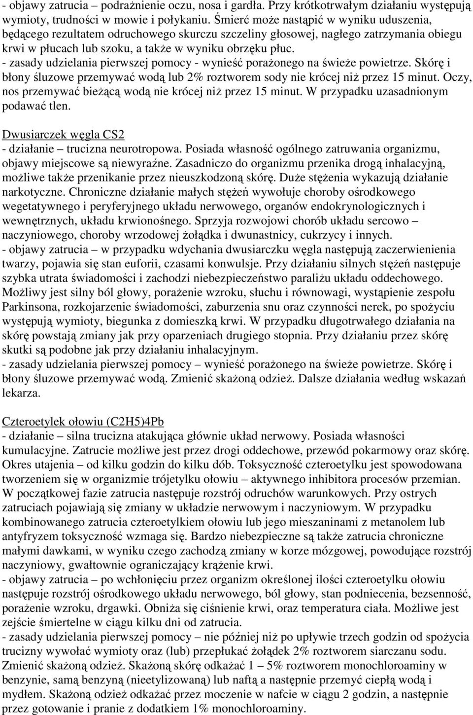 - zasady udzielania pierwszej pomocy - wynieść poraŝonego na świeŝe powietrze. Skórę i błony śluzowe przemywać wodą lub 2% roztworem sody nie krócej niŝ przez 15 minut.