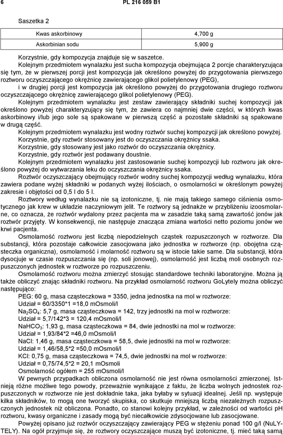 oczyszczającego okrężnicę zawierającego glikol polietylenowy (PEG), i w drugiej porcji jest kompozycja jak określono powyżej do przygotowania drugiego roztworu oczyszczającego okrężnicę zawierającego