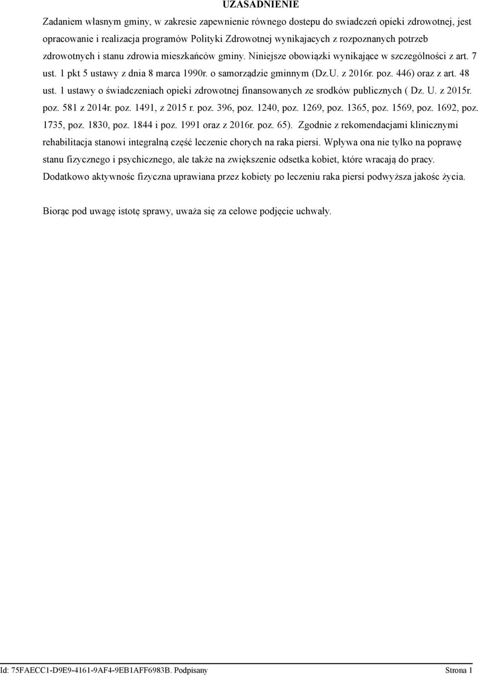 446) oraz z art. 48 ust. 1 ustawy o świadczeniach opieki zdrowotnej finansowanych ze srodków publicznych ( Dz. U. z 2015r. poz. 581 z 2014r. poz. 1491, z 2015 r. poz. 396, poz. 1240, poz. 1269, poz.