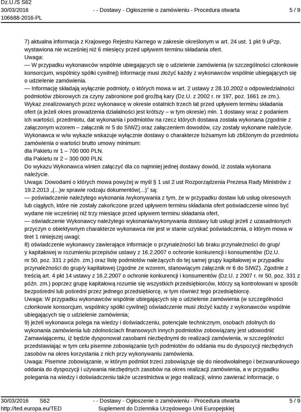 ubiegających się o udzielenie zamówienia. Informację składają wyłącznie podmioty, o których mowa w art. 2 ustawy z 28.10.