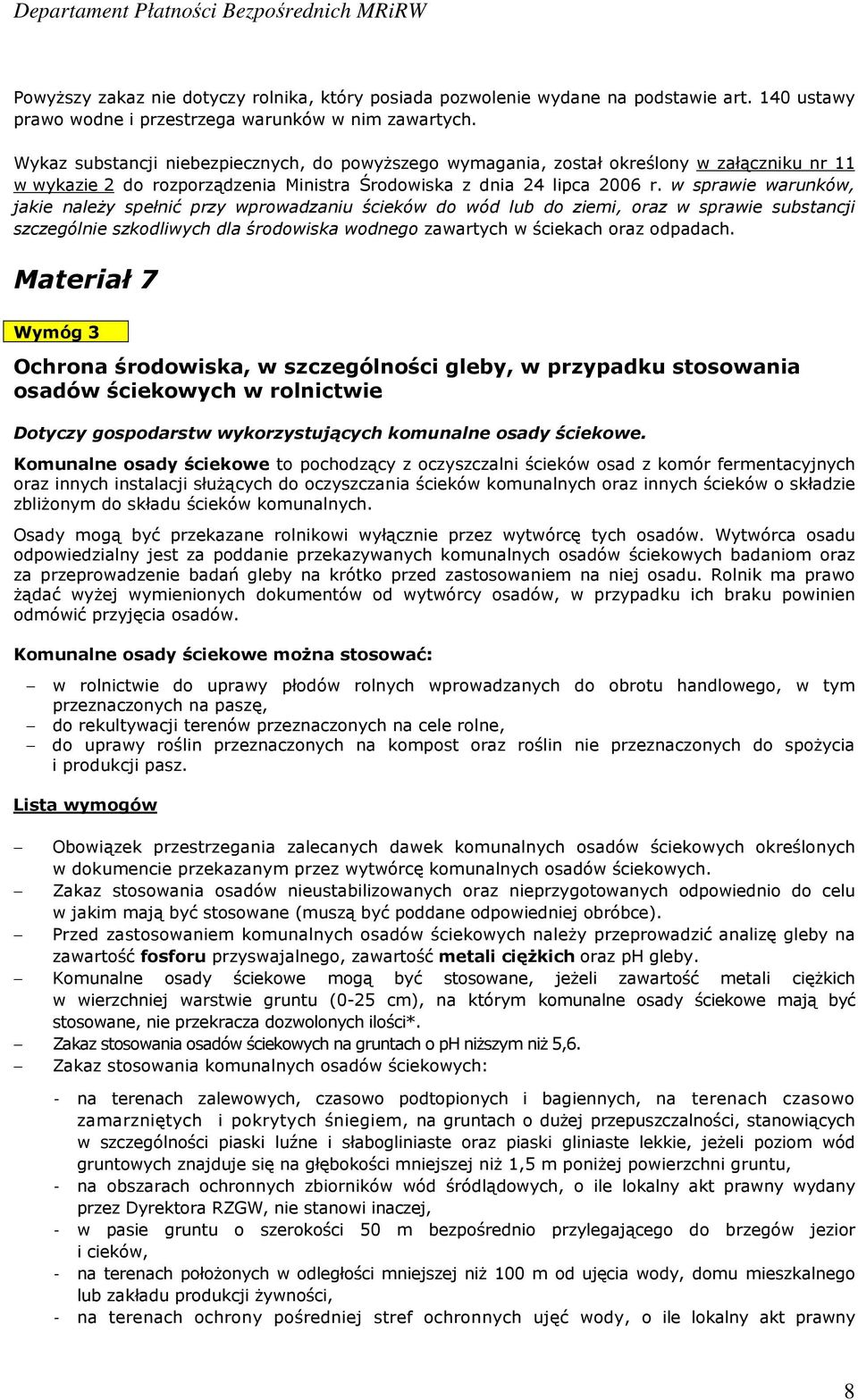 w sprawie warunków, jakie należy spełnić przy wprowadzaniu ścieków do wód lub do ziemi, oraz w sprawie substancji szczególnie szkodliwych dla środowiska wodnego zawartych w ściekach oraz odpadach.