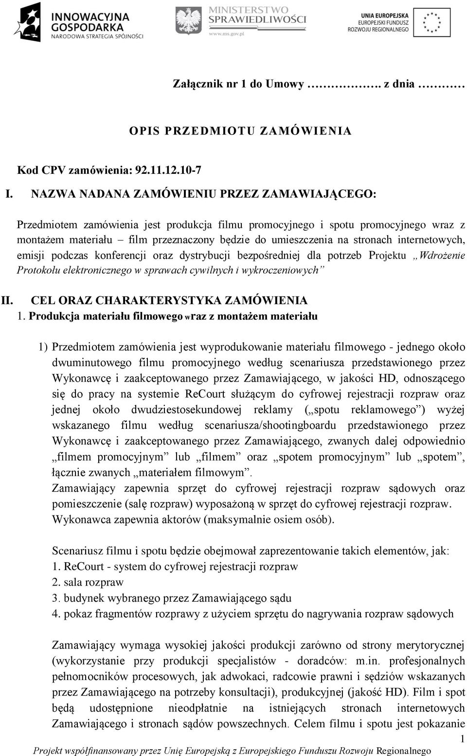 oraz dystrybucji bezpośredniej dla potrzeb Projektu Wdrożenie Protokołu elektronicznego w sprawach cywilnych i wykroczeniowych CEL ORAZ CHARAKTERYSTYKA ZAMÓWIENIA 1.