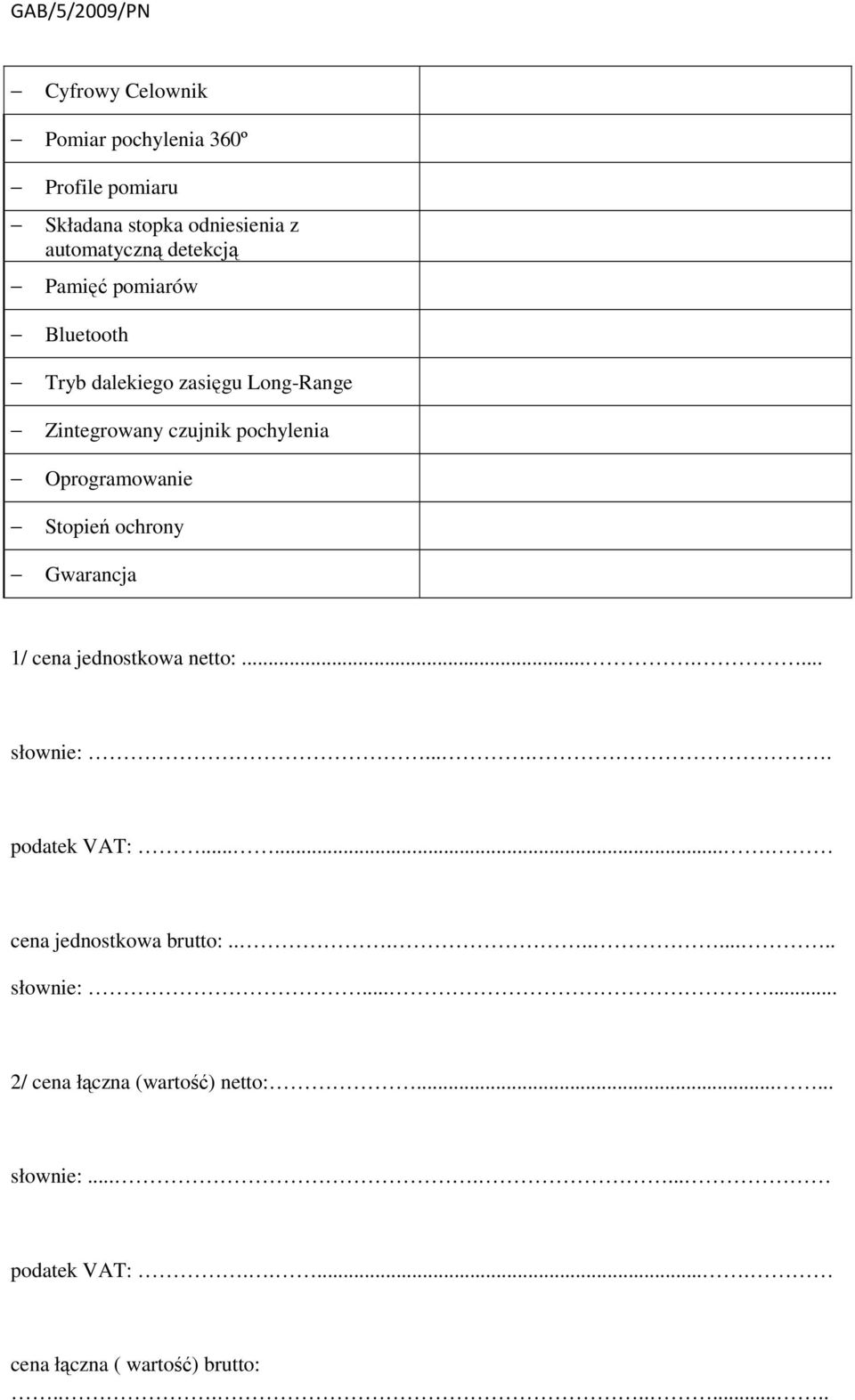 Oprogramowanie Stopień ochrony Gwarancja 1/ cena jednostkowa netto:....... słownie:..... podatek VAT:.