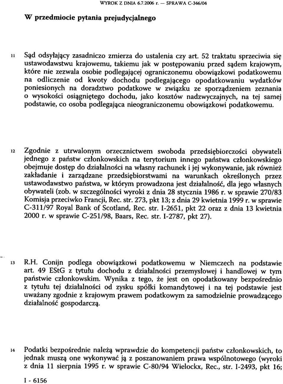 dochodu podlegającego opodatkowaniu wydatków poniesionych na doradztwo podatkowe w związku ze sporządzeniem zeznania o wysokości osiągniętego dochodu, jako kosztów nadzwyczajnych, na tej samej