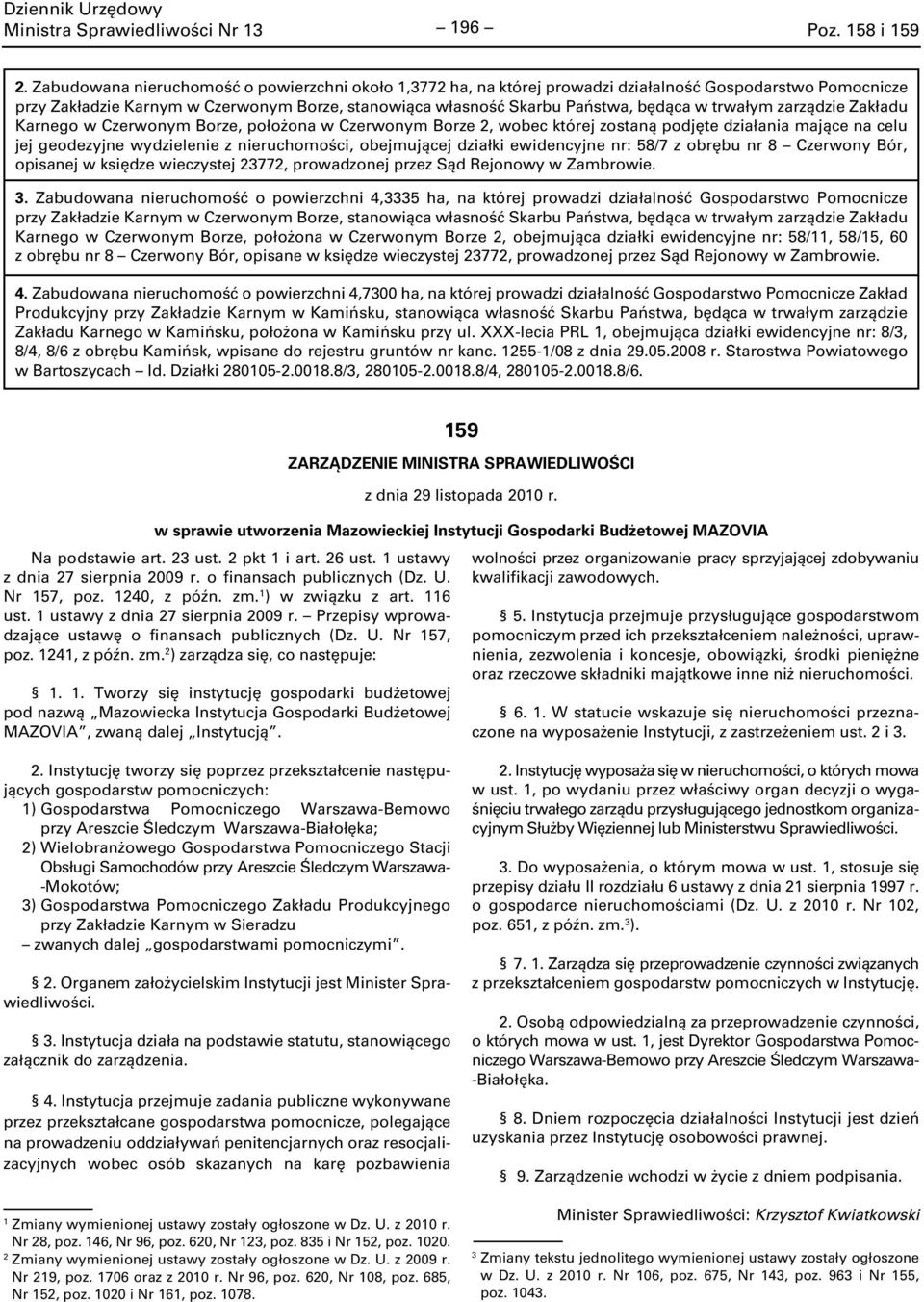 trwałym zarządzie Zakładu Karnego w Czerwonym Borze, położona w Czerwonym Borze 2, wobec której zostaną podjęte działania mające na celu jej geodezyjne wydzielenie z nieruchomości, obejmującej