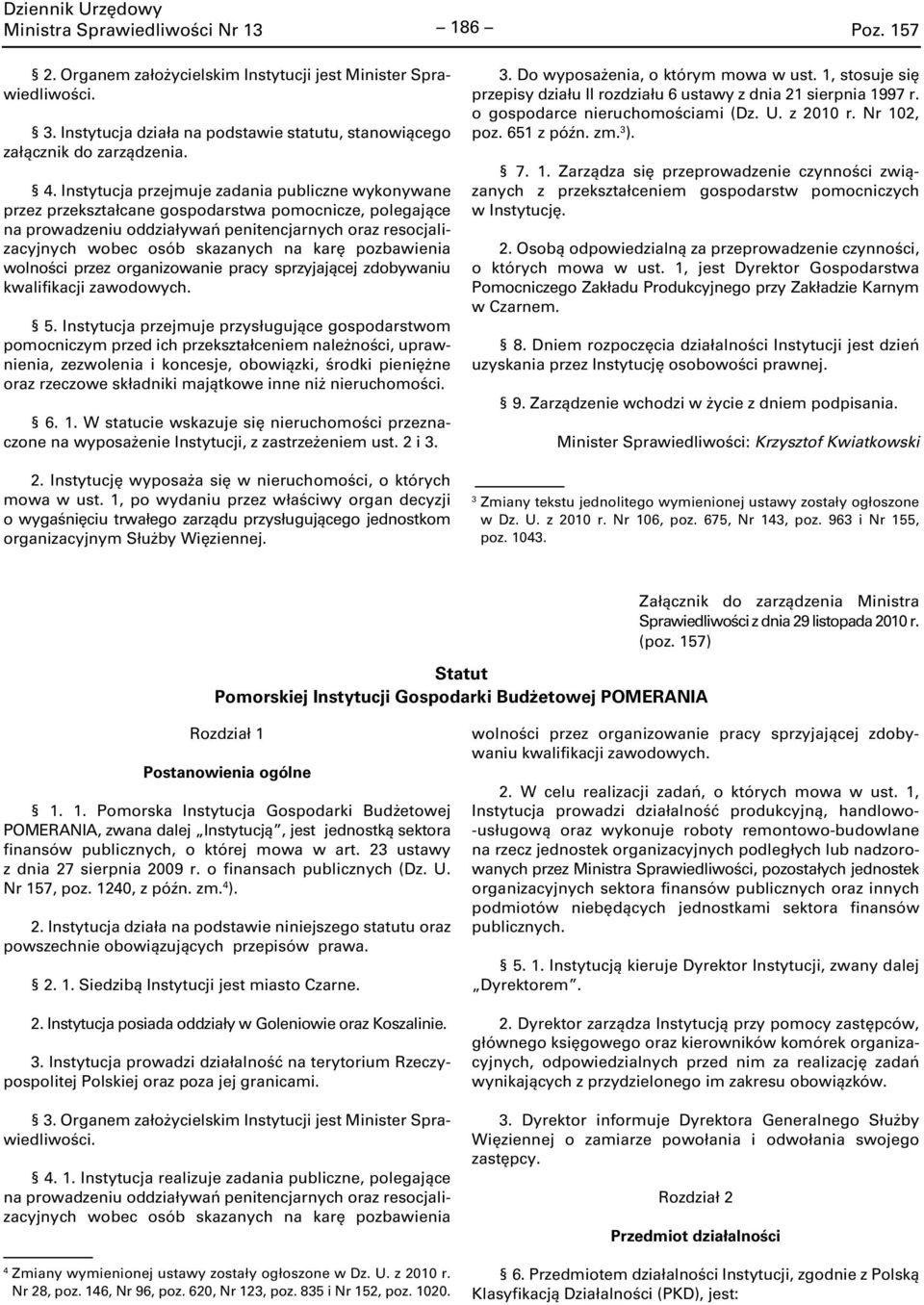 karę pozbawienia wolności przez organizowanie pracy sprzyjającej zdobywaniu kwalifikacji zawodowych. 5.