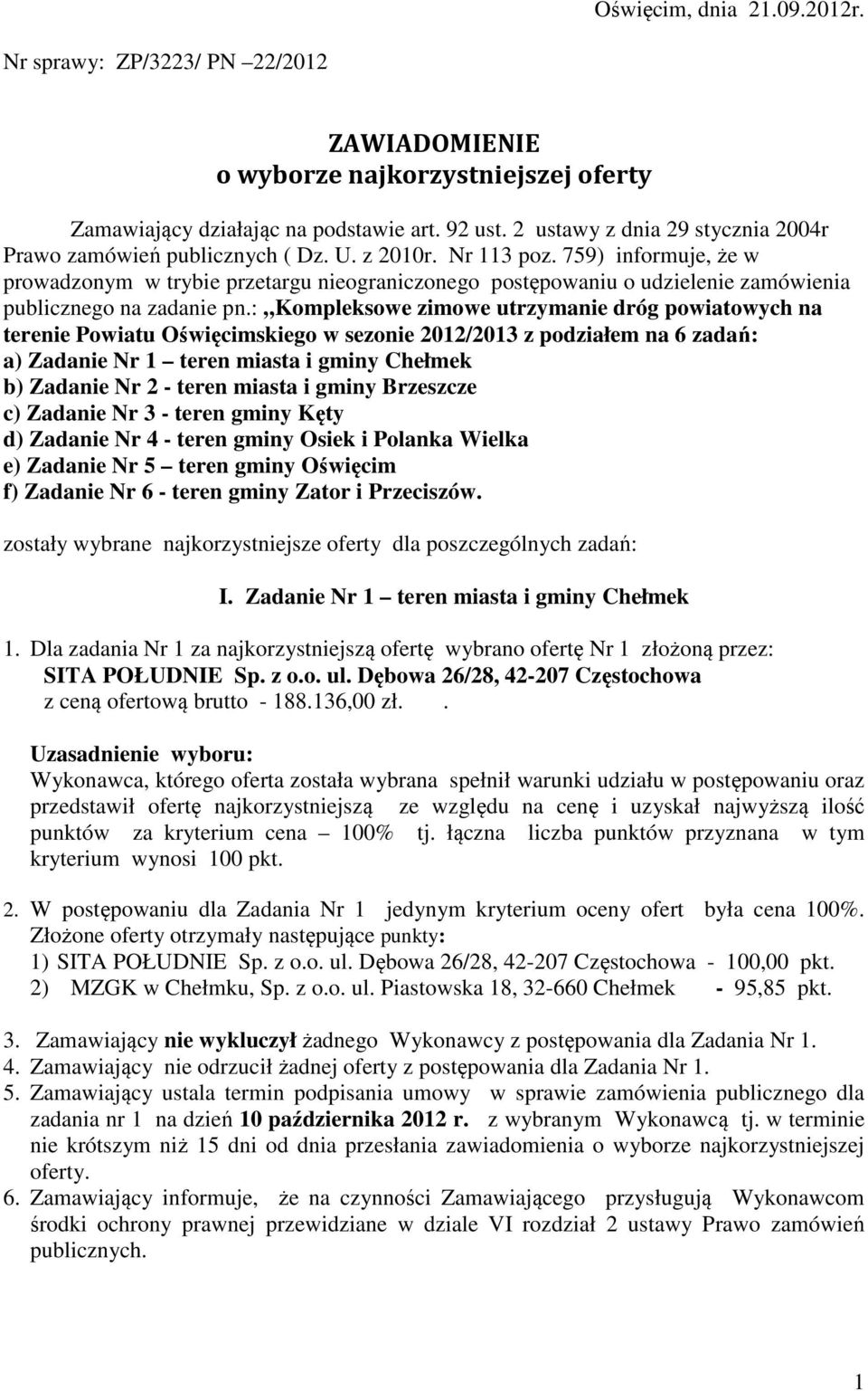 759) informuje, że w prowadzonym w trybie przetargu nieograniczonego postępowaniu o udzielenie zamówienia publicznego na zadanie pn.