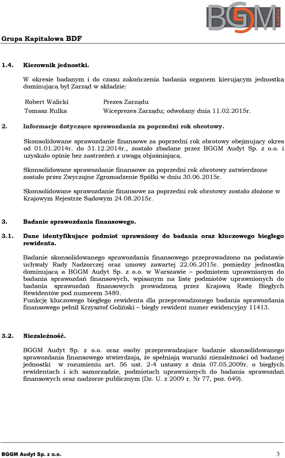 2015r. 2. Informacje dotyczące sprawozdania za poprzedni rok obrotowy. Skonsolidowane sprawozdanie finansowe za poprzedni rok obrotowy obejmujący okres od 01.01.2014r.