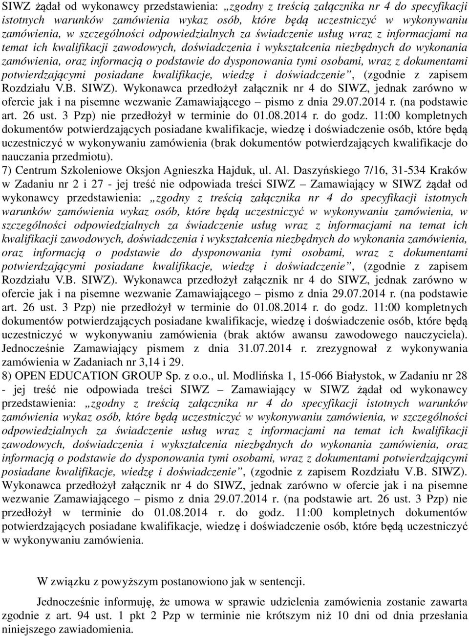 dysponowania tymi osobami, wraz z dokumentami potwierdzającymi posiadane kwalifikacje, wiedzę i doświadczenie, (zgodnie z zapisem Rozdziału V.B. SIWZ).