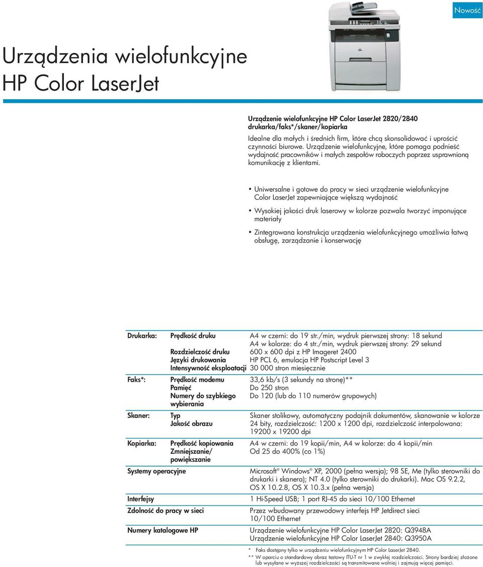 Uniwersalne i gotowe do pracy w sieci urz dzenie wielofunkcyjne Color LaserJet zapewniaj ce wi ksz wydajno ć Wysokiej jako ci druk laserowy w kolorze pozwala tworzyć imponuj ce materiały Zintegrowana