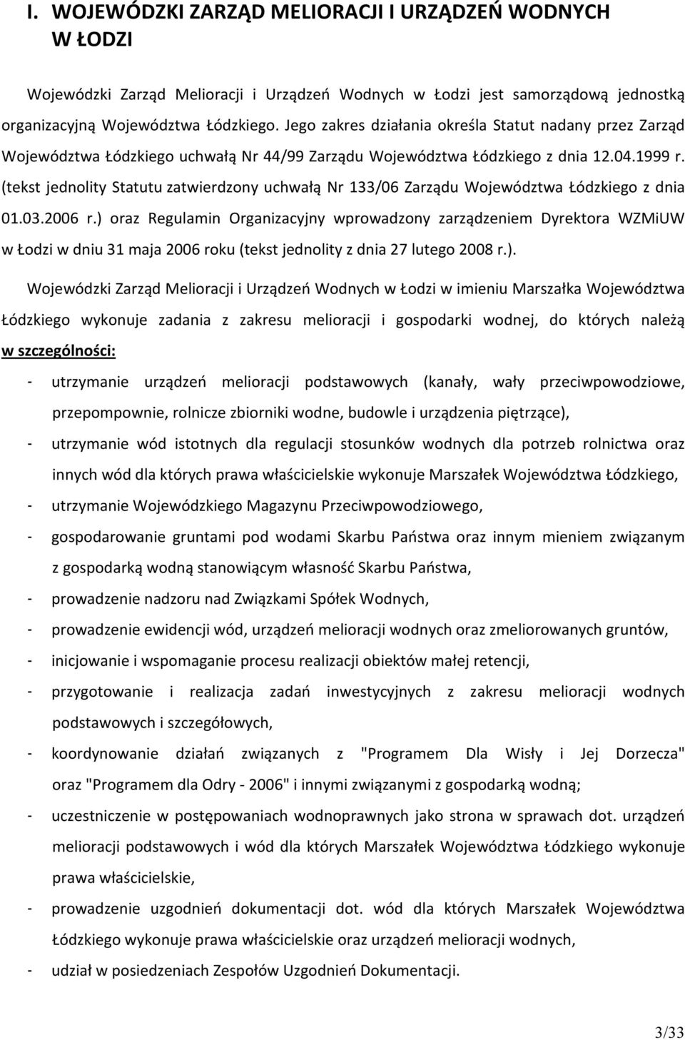 (tekst jednolity Statutu zatwierdzony uchwałą Nr 133/06 Zarządu Województwa Łódzkiego z dnia 01.03.2006 r.