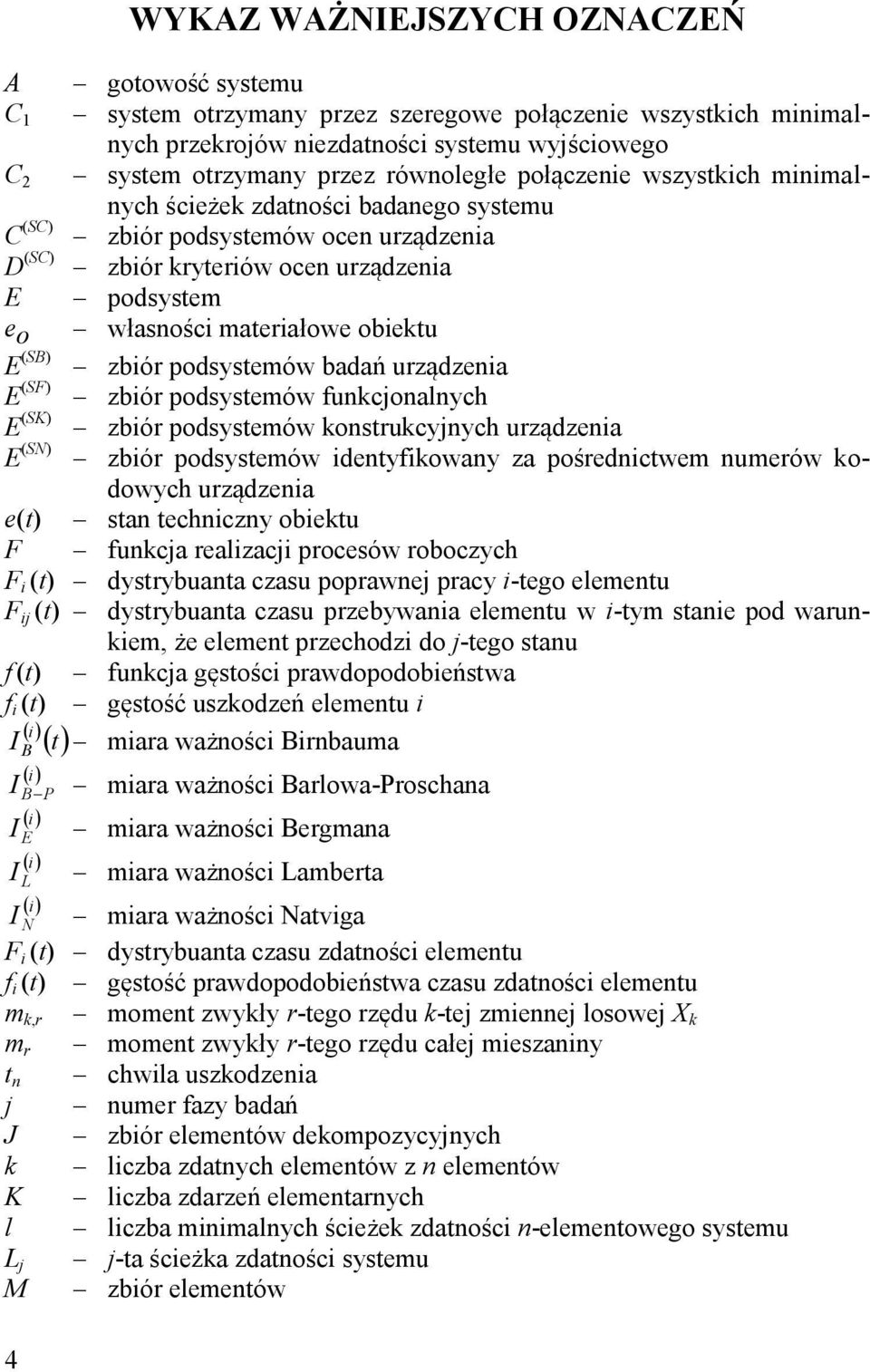 (SB) zbiór podsystemów badań urządzenia E (SF) zbiór podsystemów funkcjonalnych E (SK) zbiór podsystemów konstrukcyjnych urządzenia E (SN) zbiór podsystemów identyfikowany za pośrednictwem numerów