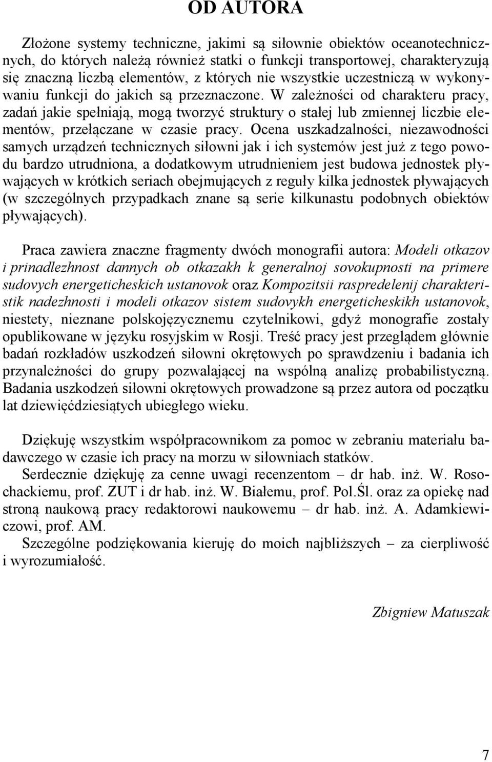 W zależności od charakteru pracy, zadań jakie spełniają, mogą tworzyć struktury o stałej lub zmiennej liczbie elementów, przełączane w ie pracy.