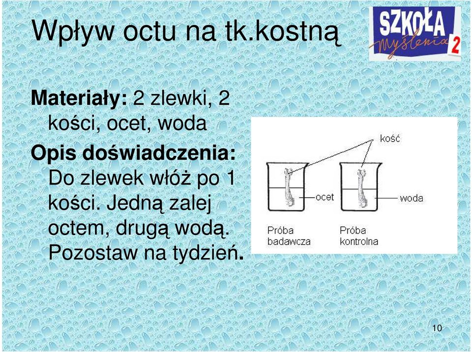 ocet, woda Opis doświadczenia: Do zlewek