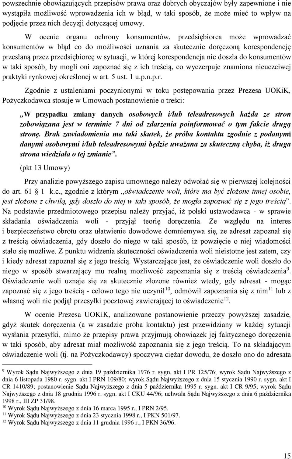 W ocenie organu ochrony konsumentów, przedsiębiorca może wprowadzać konsumentów w błąd co do możliwości uznania za skutecznie doręczoną korespondencję przesłaną przez przedsiębiorcę w sytuacji, w