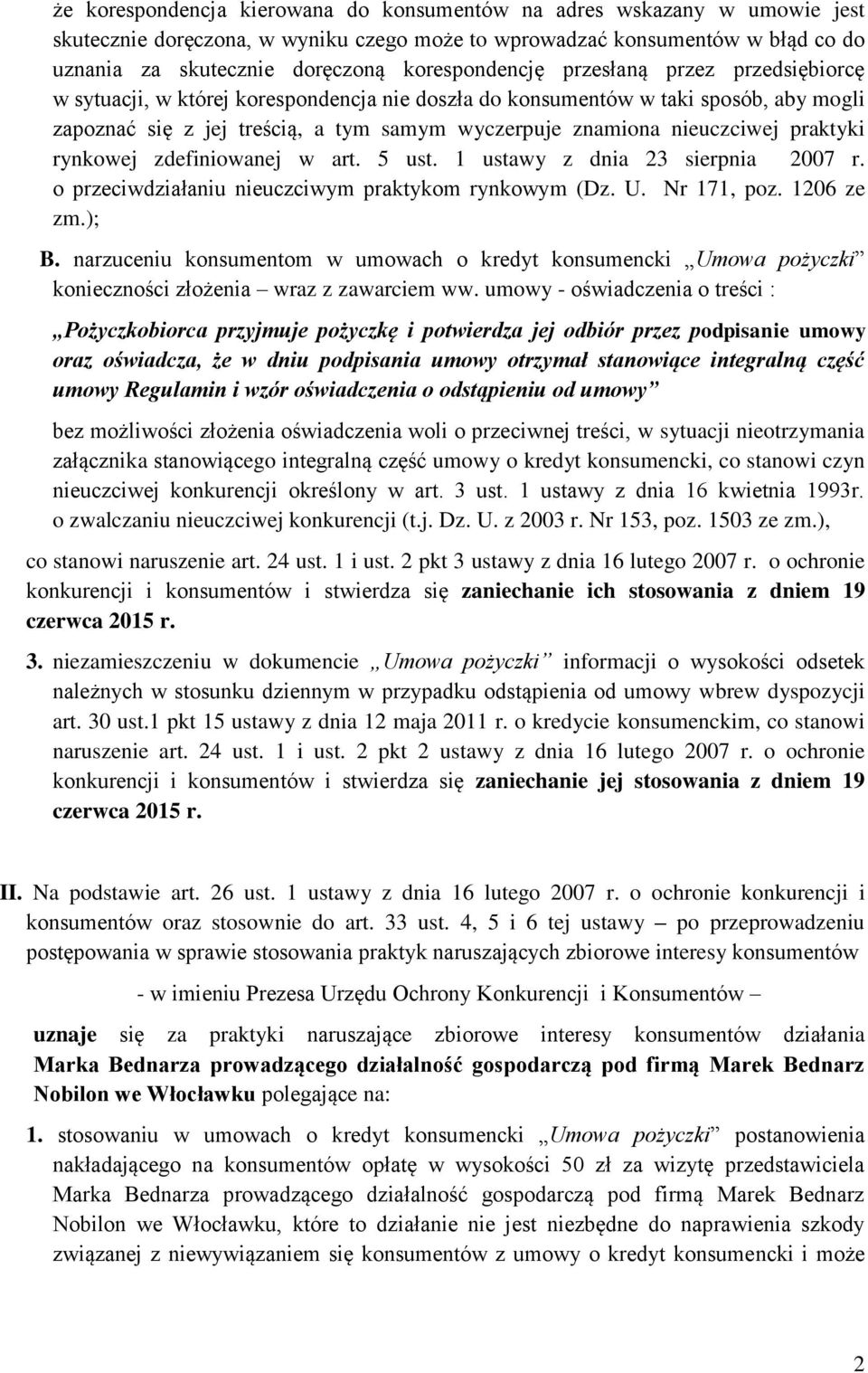 nieuczciwej praktyki rynkowej zdefiniowanej w art. 5 ust. 1 ustawy z dnia 23 sierpnia 2007 r. o przeciwdziałaniu nieuczciwym praktykom rynkowym (Dz. U. Nr 171, poz. 1206 ze zm.); B.