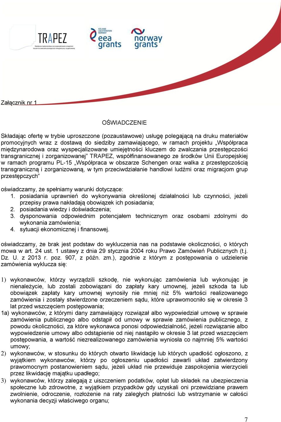 programu PL-15 Współpraca w obszarze Schengen oraz walka z przestępczością transgraniczną i zorganizowaną, w tym przeciwdziałanie handlowi ludźmi oraz migracjom grup przestępczych oświadczamy, że