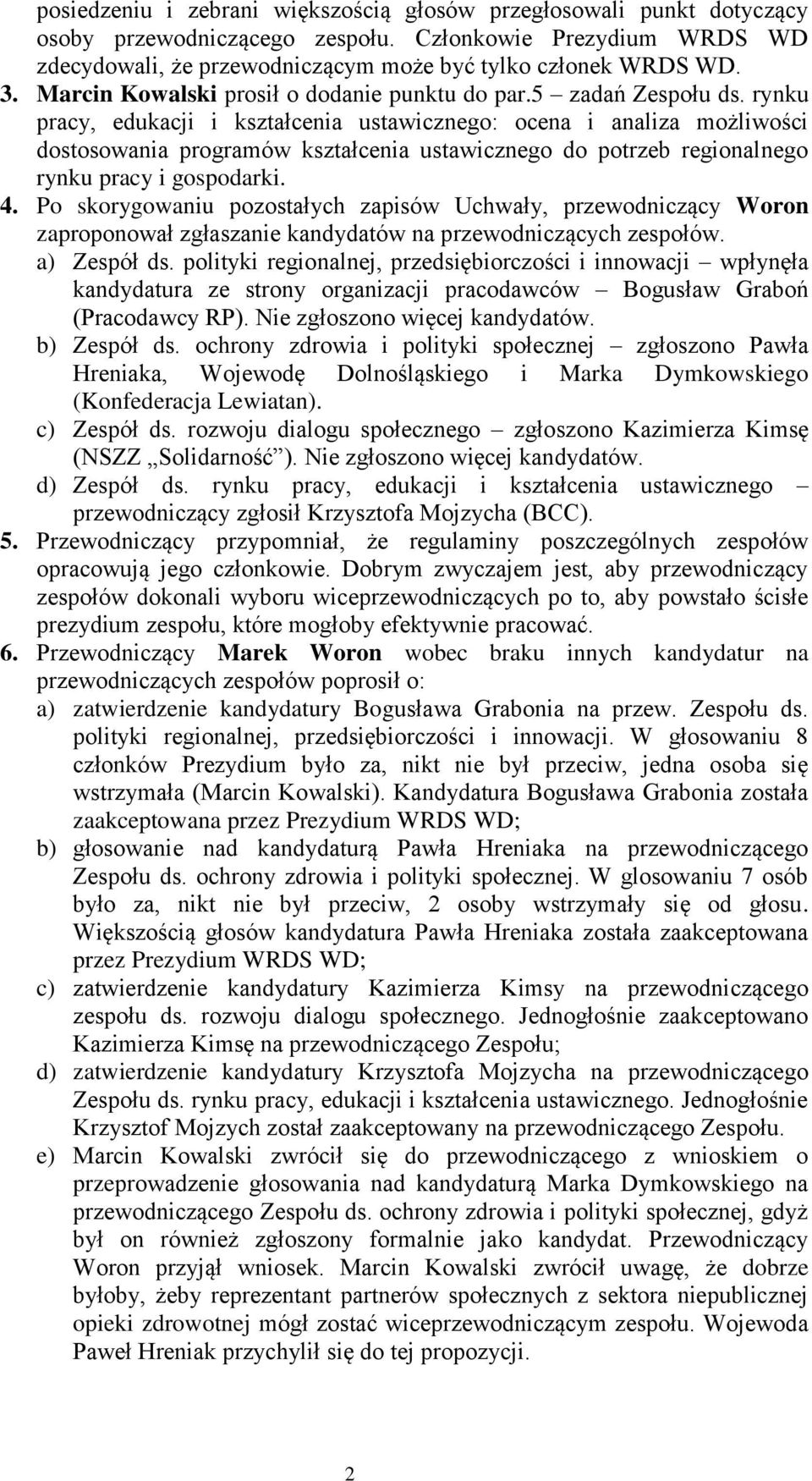 rynku pracy, edukacji i kształcenia ustawicznego: ocena i analiza możliwości dostosowania programów kształcenia ustawicznego do potrzeb regionalnego rynku pracy i gospodarki. 4.