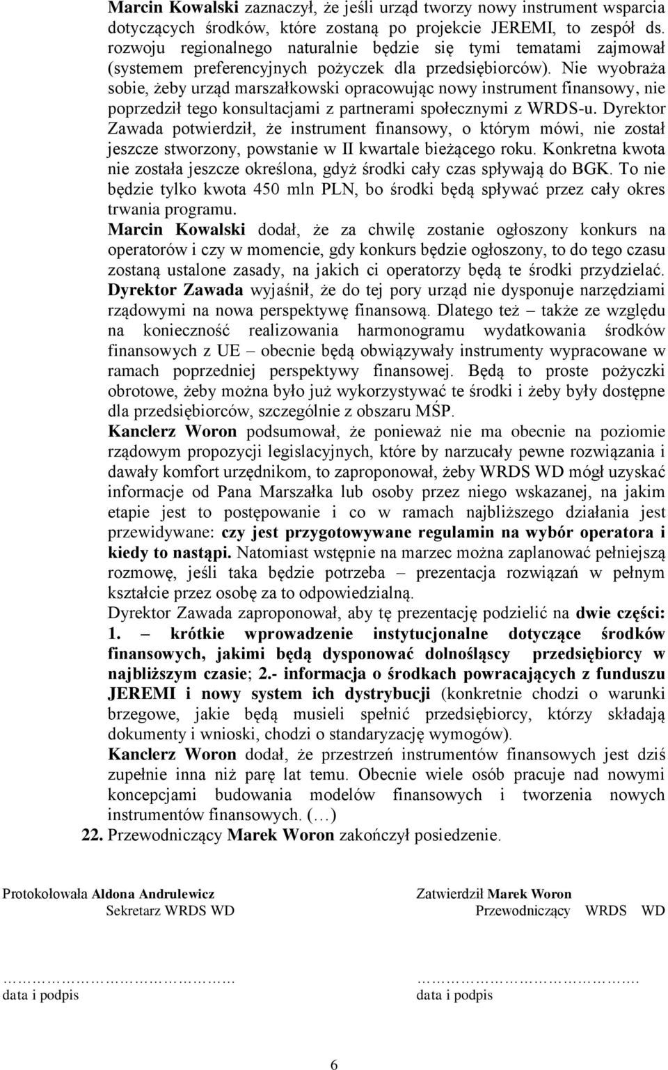 Nie wyobraża sobie, żeby urząd marszałkowski opracowując nowy instrument finansowy, nie poprzedził tego konsultacjami z partnerami społecznymi z WRDS-u.