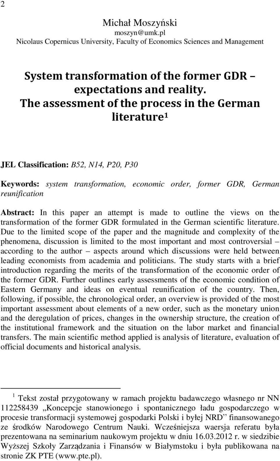 paper an attempt is made to outline the views on the transformation of the former GDR formulated in the German scientific literature.