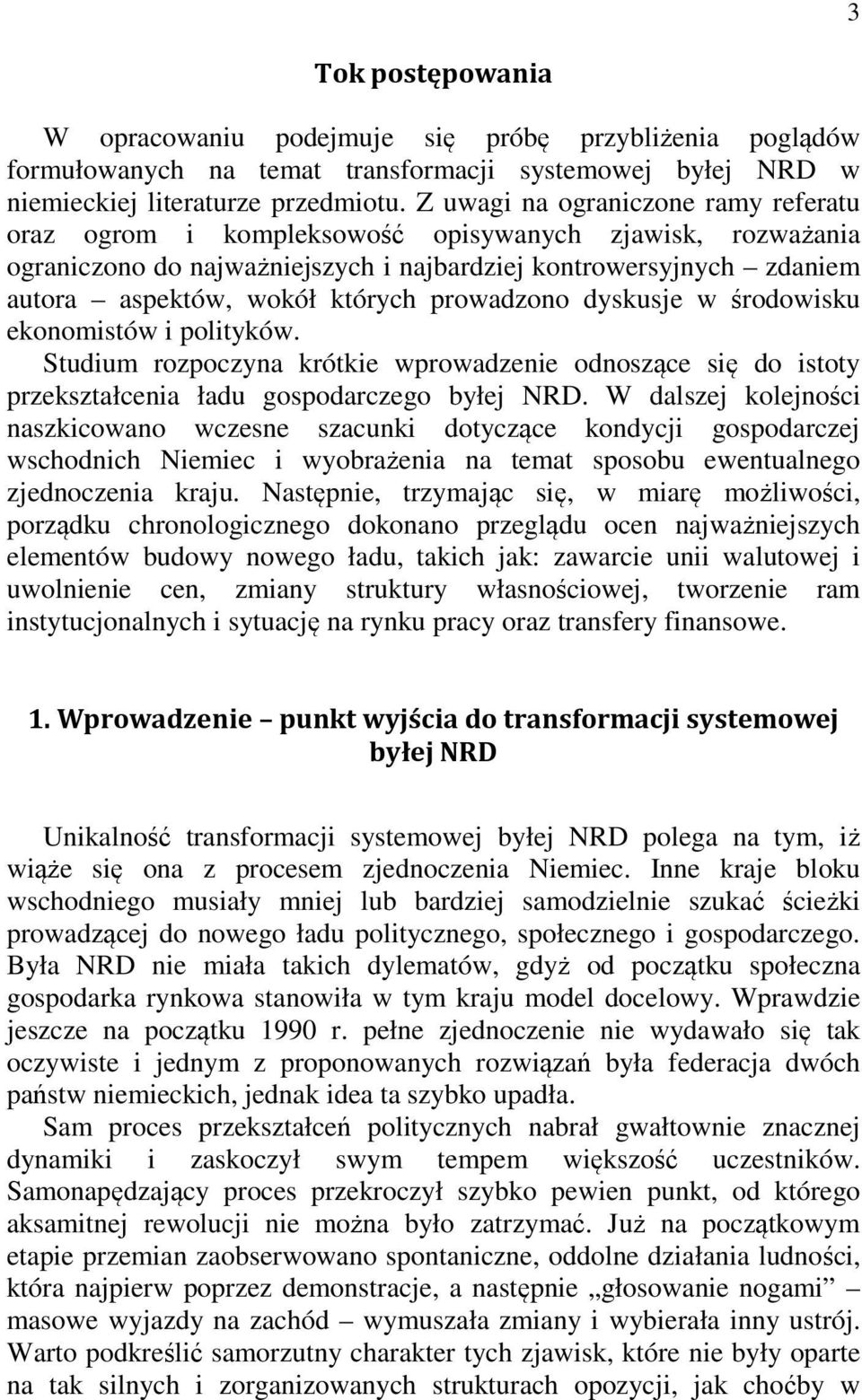 prowadzono dyskusje w środowisku ekonomistów i polityków. Studium rozpoczyna krótkie wprowadzenie odnoszące się do istoty przekształcenia ładu gospodarczego byłej NRD.