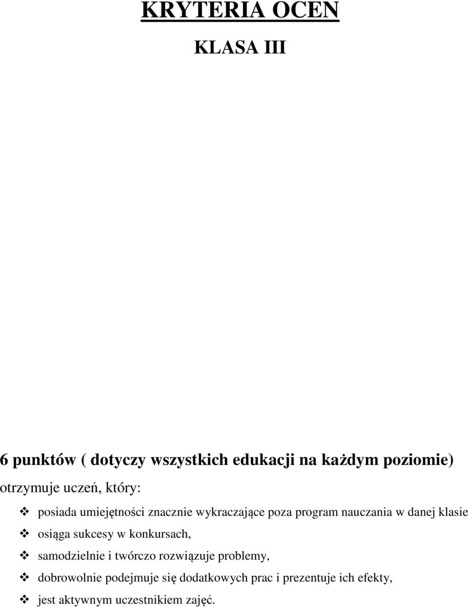 w danej klasie osiąga sukcesy w konkursach, samodzielnie i twórczo rozwiązuje problemy,