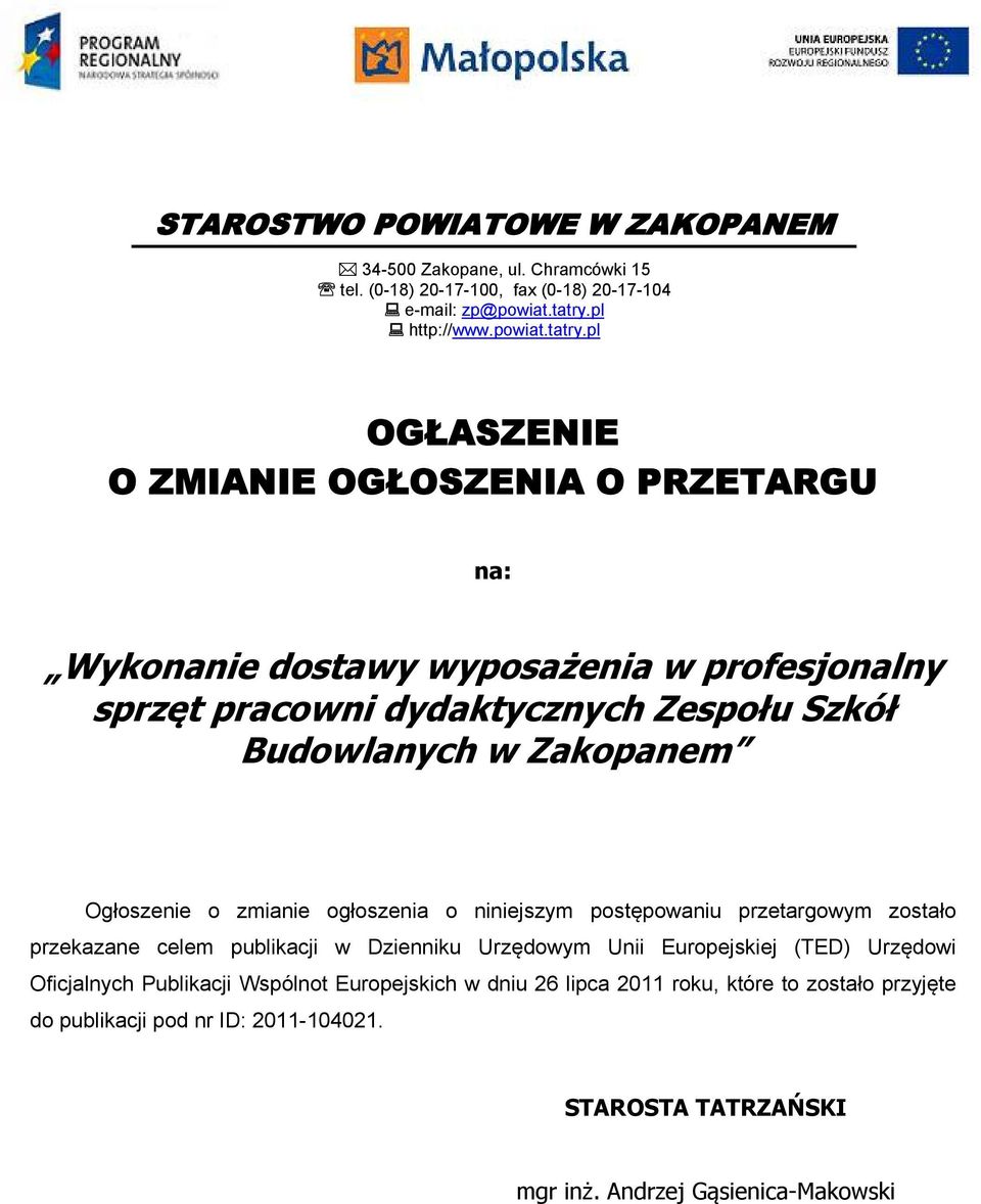 pl OGŁASZENIE O ZMIANIE OGŁOSZENIA O PRZETARGU na: Wykonanie dostawy wyposażenia w profesjonalny sprzęt pracowni dydaktycznych Zespołu Szkół Budowlanych w Zakopanem