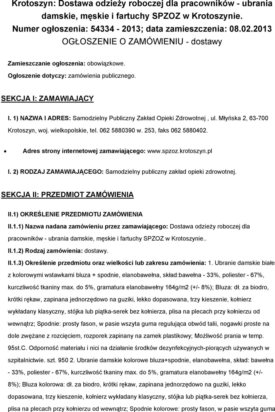 1) NAZWA I ADRES: Samodzielny Publiczny Zakład Opieki Zdrowotnej, ul. Młyńska 2, 63-700 Krotoszyn, woj. wielkopolskie, tel. 062 5880390 w. 253, faks 062 5880402.