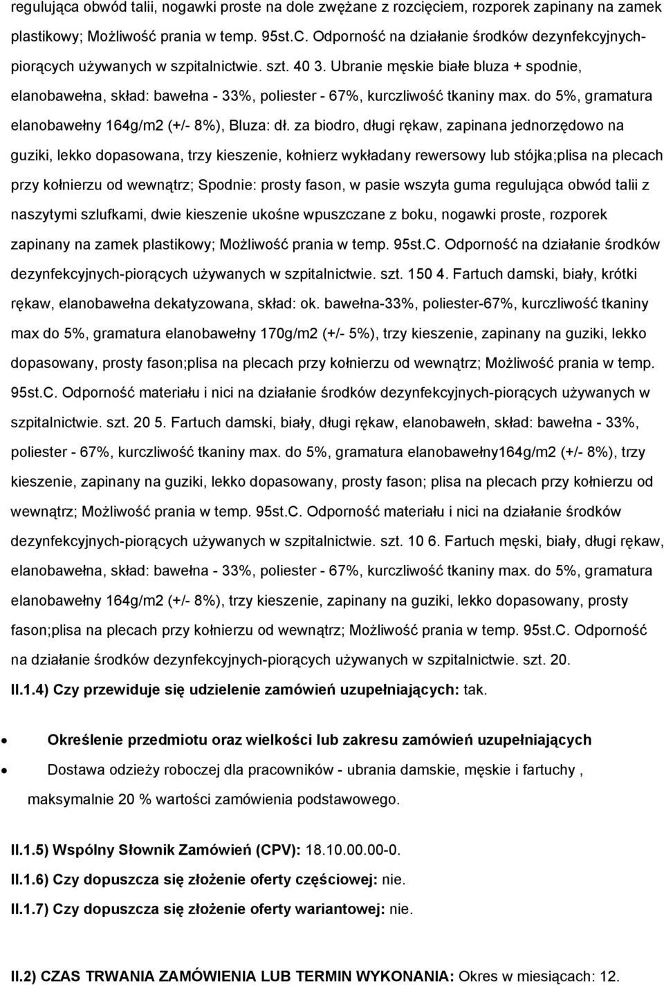 Ubranie męskie białe bluza + spodnie, elanobawełna, skład: bawełna - 33%, poliester - 67%, kurczliwość tkaniny max. do 5%, gramatura elanobawełny 164g/m2 (+/- 8%), Bluza: dł.