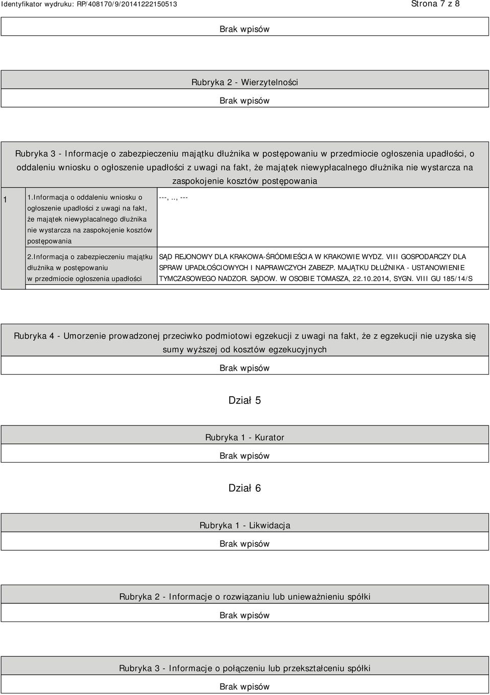 Informacja o oddaleniu wniosku o ogłoszenie upadłości z uwagi na fakt, że majątek niewypłacalnego dłużnika nie wystarcza na zaspokojenie kosztów postępowania 2.