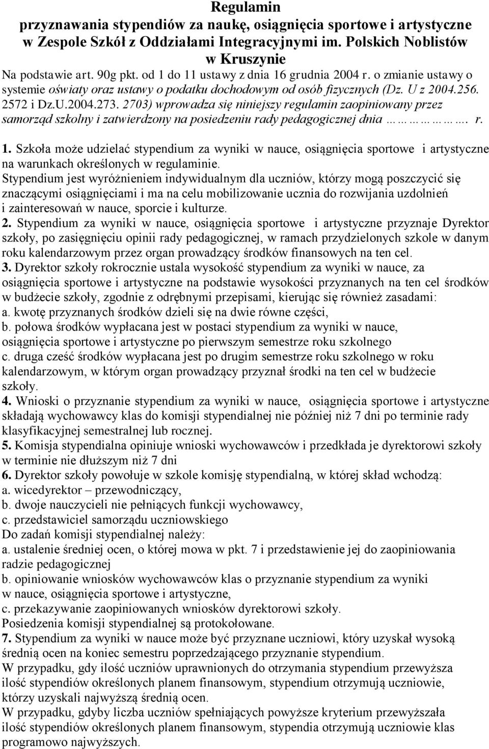 2703) wprowadza się niniejszy regulamin zaopiniowany przez samorząd szkolny i zatwierdzony na posiedzeniu rady pedagogicznej dnia. r. 1.