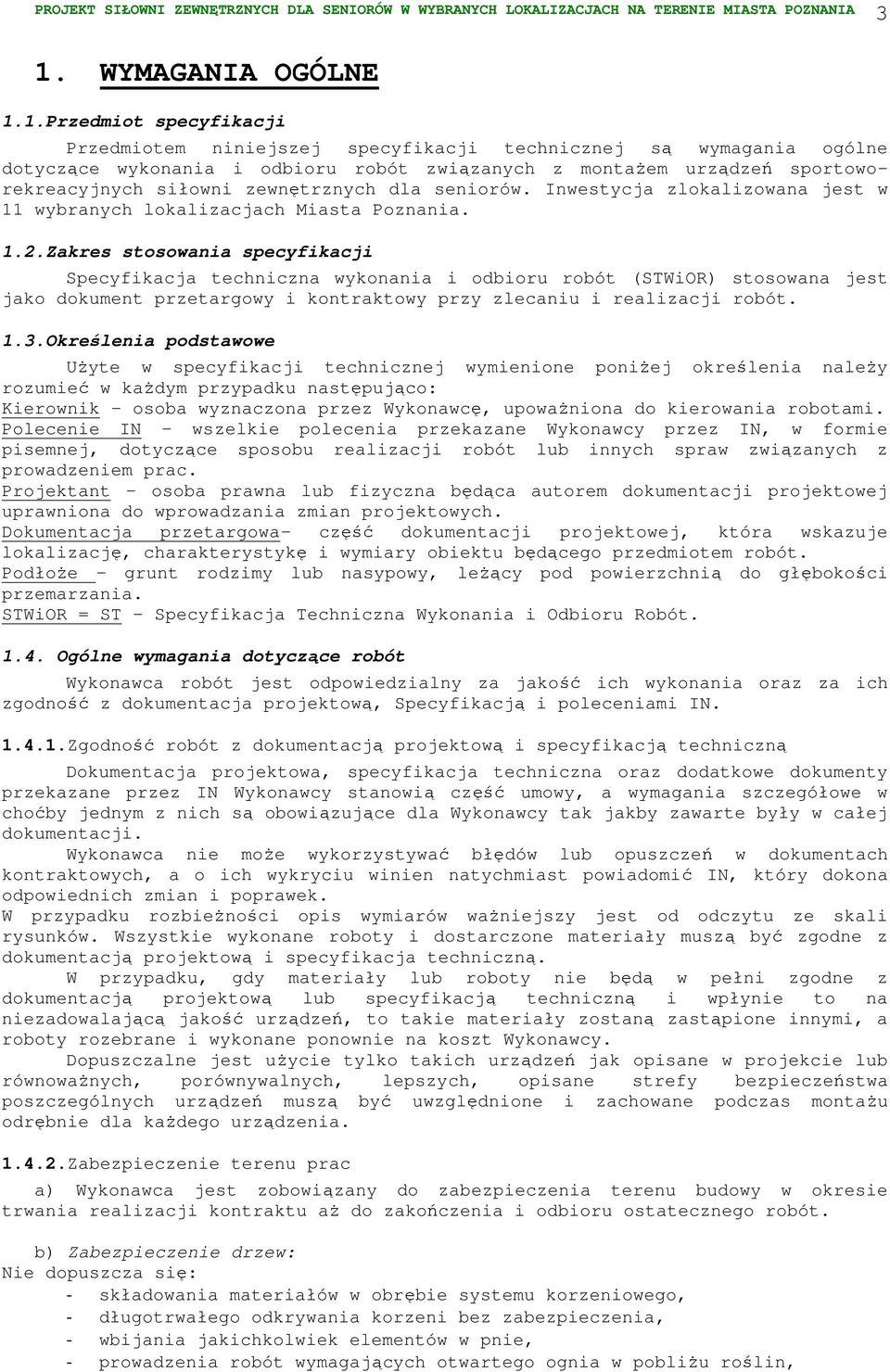 1.Przedmiot specyfikacji Przedmiotem niniejszej specyfikacji technicznej są wymagania ogólne dotyczące wykonania i odbioru robót związanych z montażem urządzeń sportoworekreacyjnych siłowni