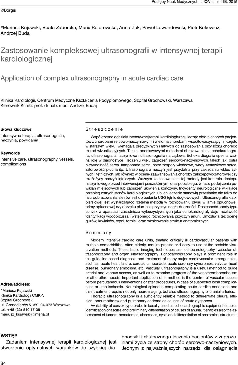 terapii kardiologicznej Application of complex ultrasonography in acute cardiac care Klinika Kardiologii, Centrum Medyczne Kształcenia Podyplomowego, Szpital Grochowski, Warszawa Kierownik Kliniki: