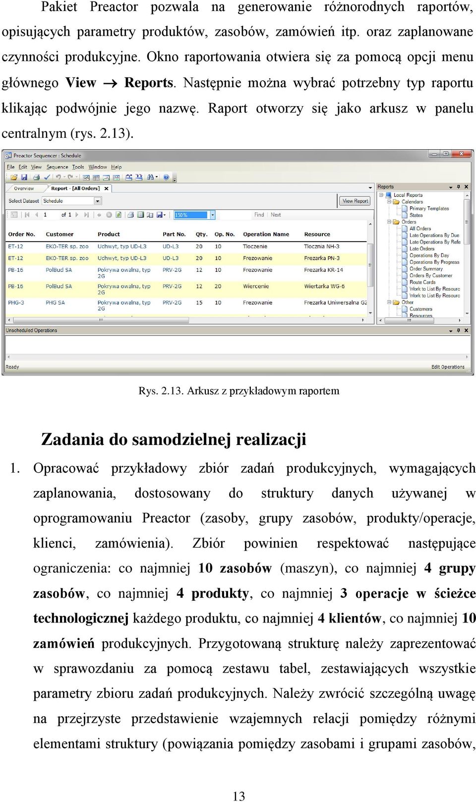 Raport otworzy się jako arkusz w panelu centralnym (rys. 2.13). Rys. 2.13. Arkusz z przykładowym raportem Zadania do samodzielnej realizacji 1.