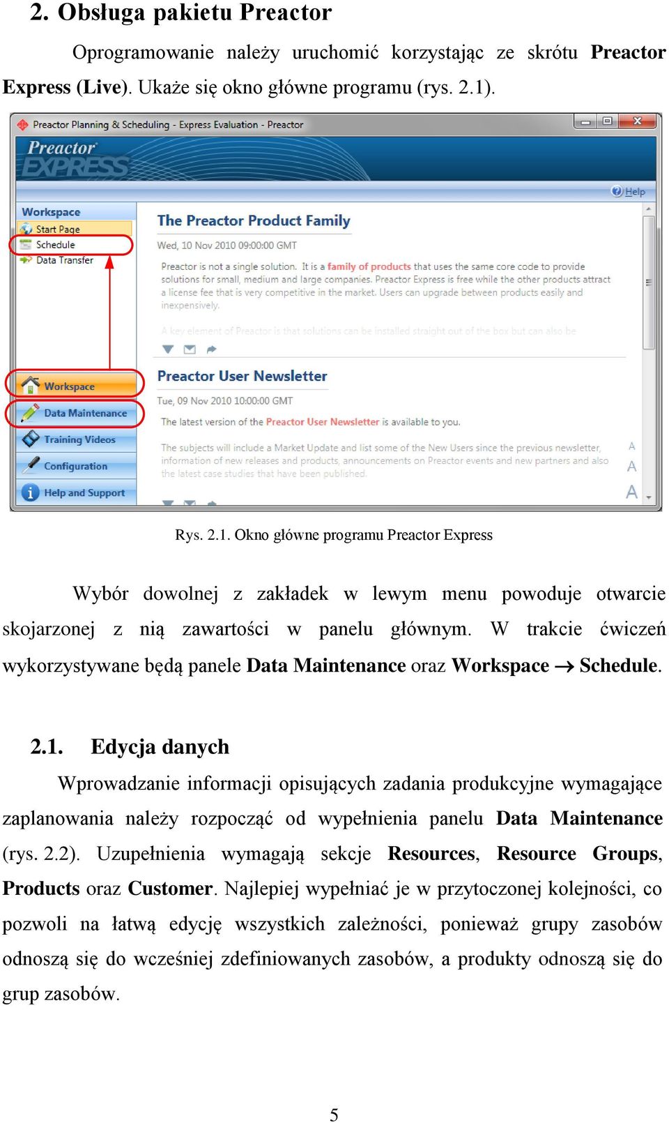 W trakcie ćwiczeń wykorzystywane będą panele Data Maintenance oraz Workspace Schedule. 2.1.