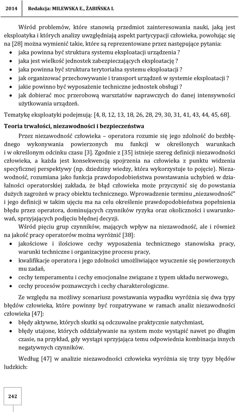 są reprezentowane przez następujące pytania: jaka powinna być struktura systemu eksploatacji urządzenia? jaka jest wielkość jednostek zabezpieczających eksploatację?