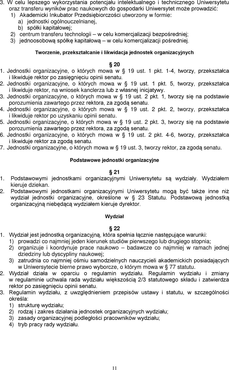 w celu komercjalizacji pośredniej. Tworzenie, przekształcanie i likwidacja jednostek organizacyjnych 20 1. Jednostki organizacyjne, o których mowa w 19 ust. 1 pkt.