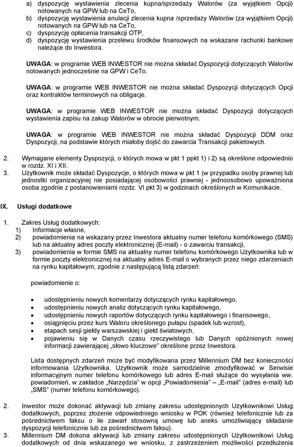 UWAGA: w programie WEB INWESTOR nie można składać Dyspozycji dotyczących Walorów notowanych jednocześnie na GPW i CeTo.