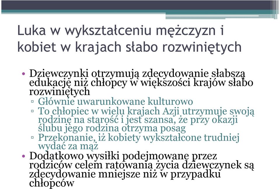 rodzinę na starość i jest szansa, że przy okazji ślubu jego rodzina otrzyma posag Przekonanie, iż kobiety wykształcone trudniej