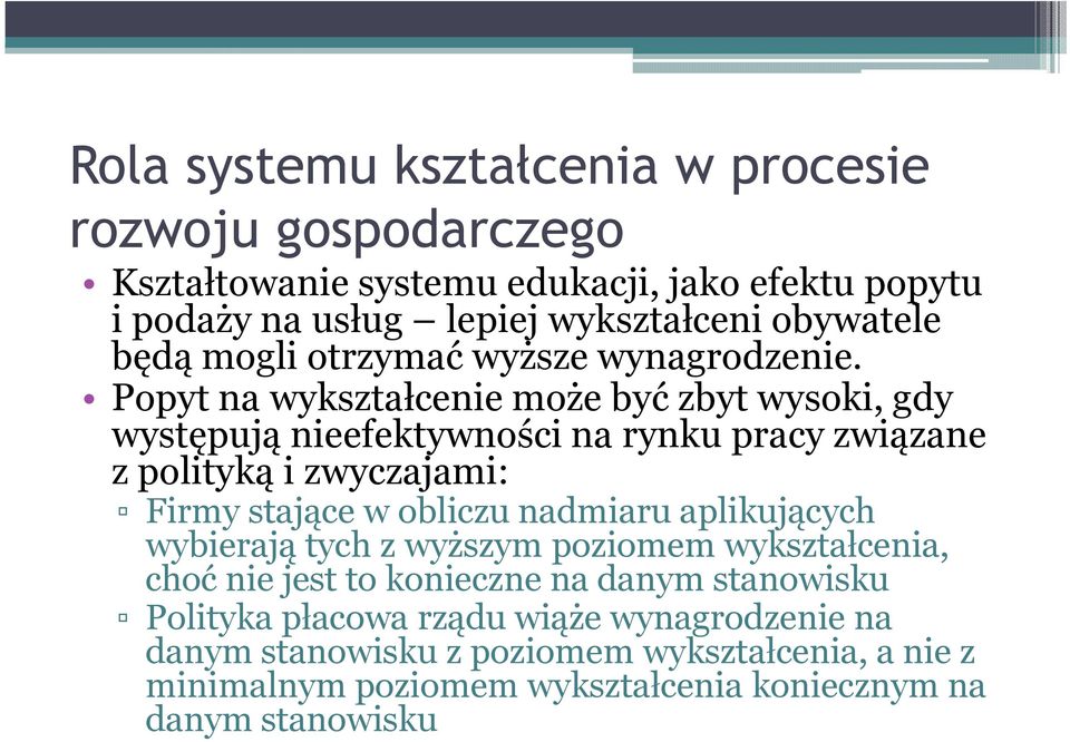 Popyt na wykształcenie może być zbyt wysoki, gdy występują nieefektywności na rynku pracy związane z polityką i zwyczajami: Firmy stające w obliczu nadmiaru