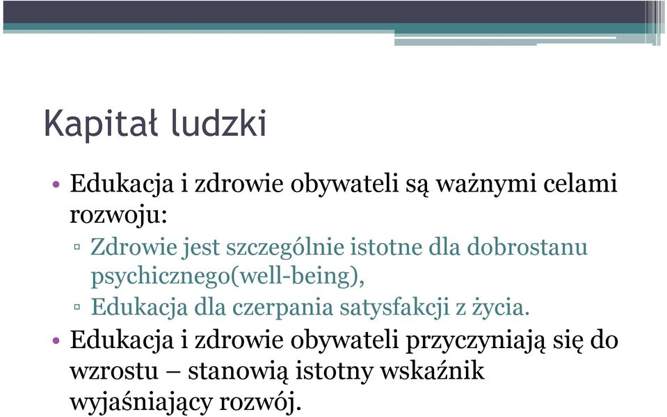 psychicznego(well-being), Edukacja dla czerpania satysfakcji z życia.