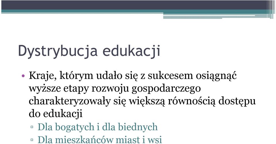 charakteryzowały się większą równością dostępu do