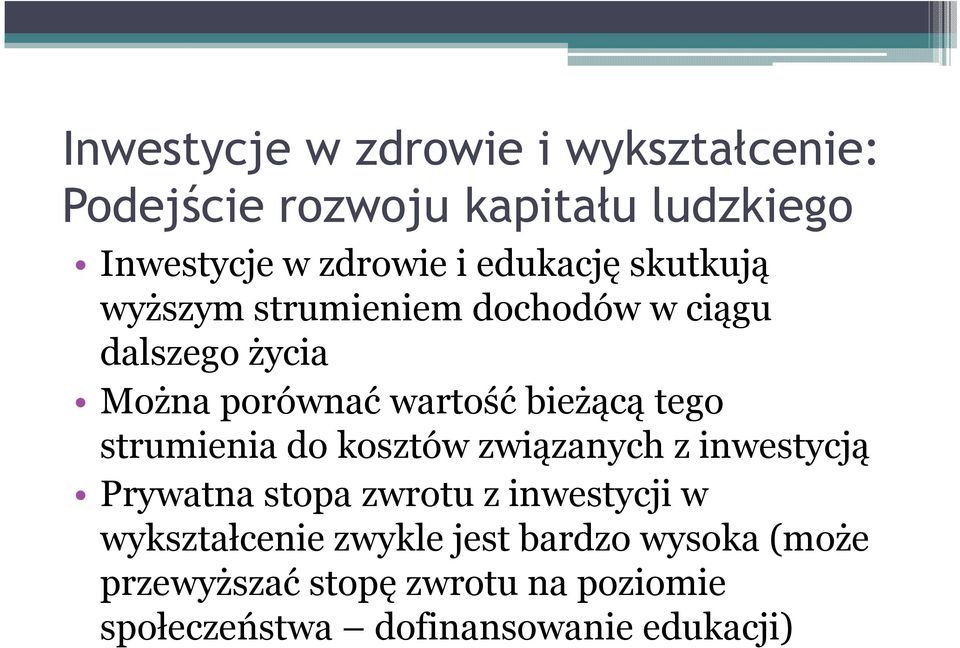 tego strumienia do kosztów związanych z inwestycją Prywatna stopa zwrotu z inwestycji w wykształcenie