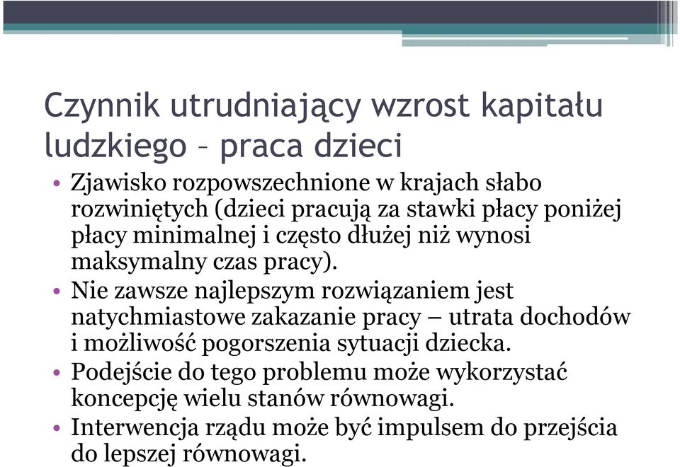 Nie zawsze najlepszym rozwiązaniem jest natychmiastowe zakazanie pracy utrata dochodów i możliwość pogorszenia sytuacji