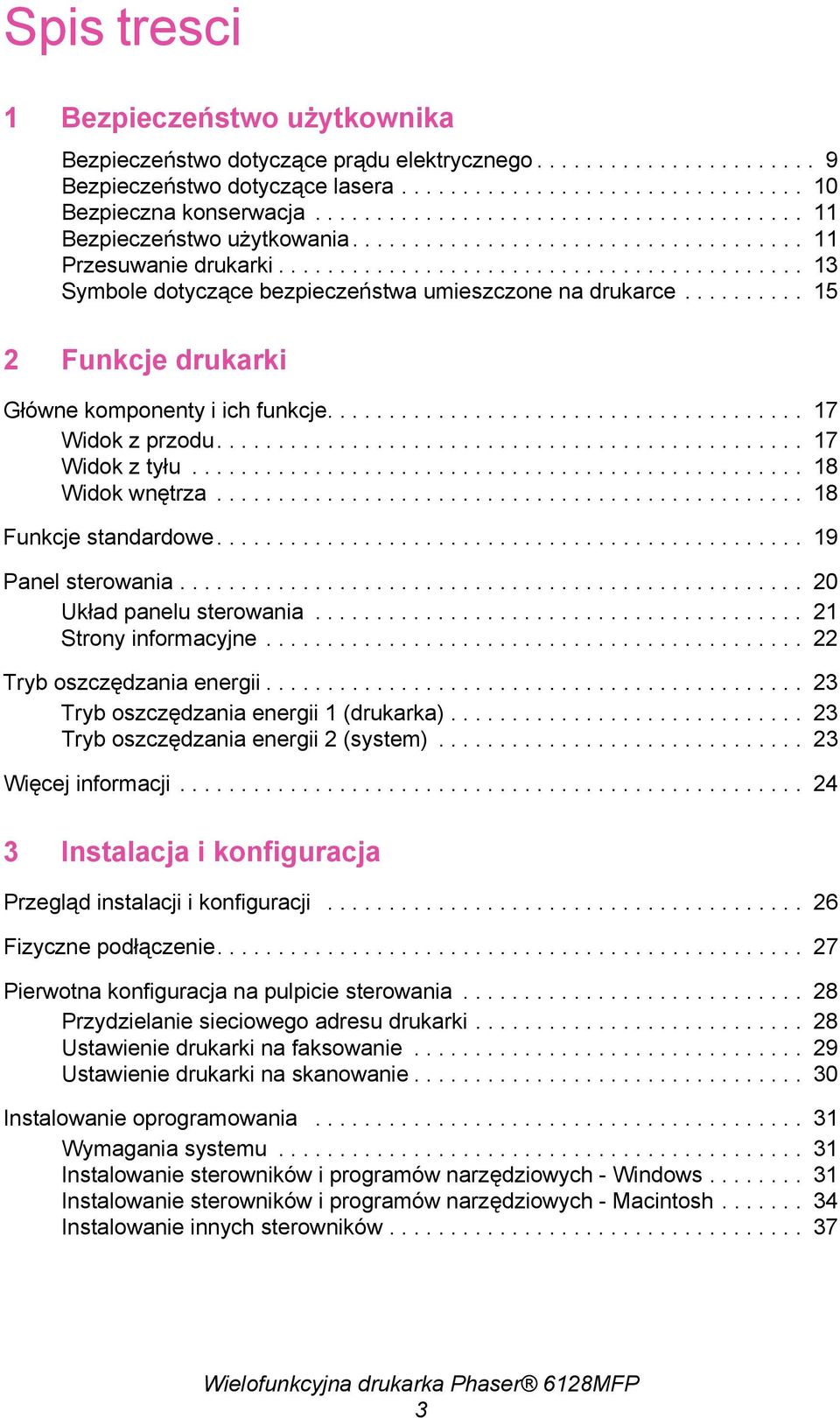 ......... 15 2 Funkcje drukarki Główne komponenty i ich funkcje....................................... 17 Widok z przodu................................................ 17 Widok z tyłu.