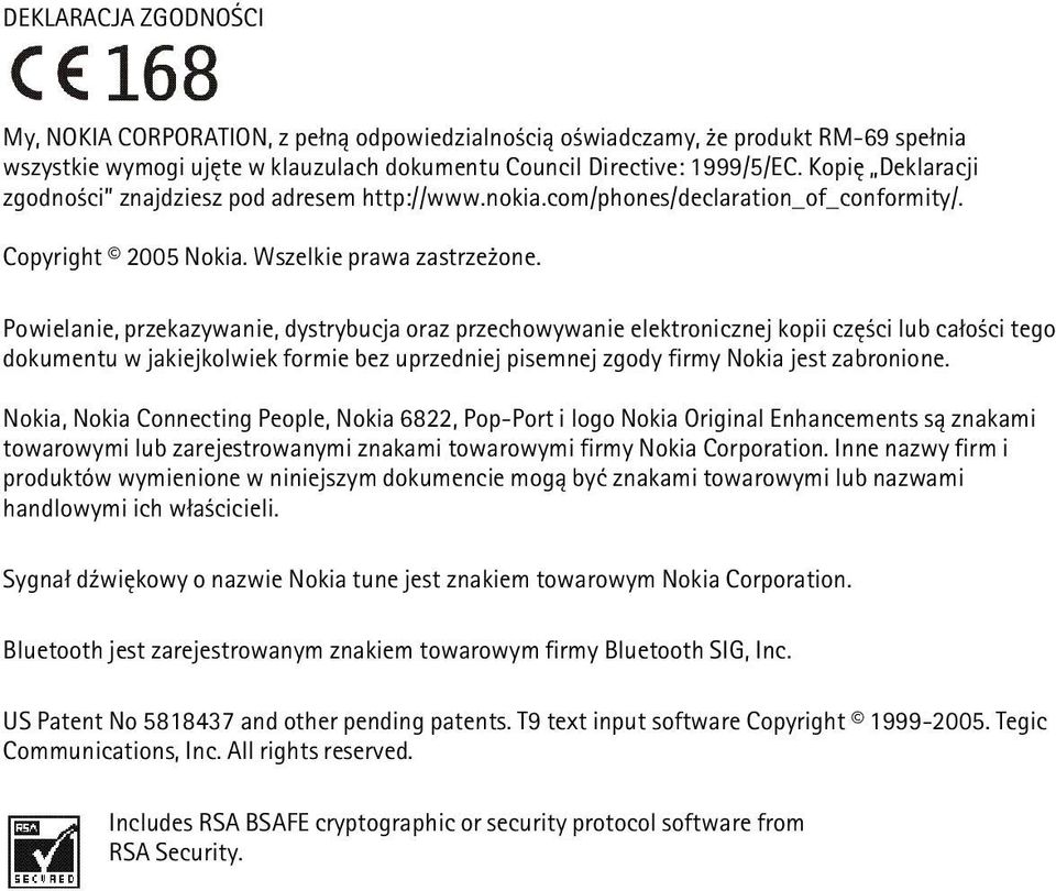 Powielanie, przekazywanie, dystrybucja oraz przechowywanie elektronicznej kopii czê ci lub ca³o ci tego dokumentu w jakiejkolwiek formie bez uprzedniej pisemnej zgody firmy Nokia jest zabronione.